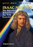 Isaac Newton: The Greatest Scientist of All Time (Great Minds of Science)