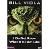 I Do Not Know What It Is I Am Like (Bill Viola) [Import anglais]