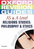 AS and A Level Religious Studies: Philosophy and Ethics Through Diagrams (Oxford Revision Guides)
