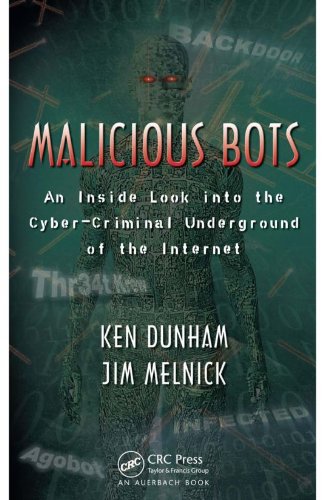 Malicious Bots: An Inside Look into the Cyber-Criminal Underground of the Internet