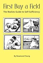 First Buy a Field - The Realists Guide to Self-sufficiency