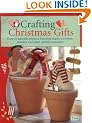 Crafting Christmas Gifts: 25 Adorable Projects Featuring Angels, Snowmen, Reindeer and Other Yuletide Favourites