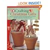 Crafting Christmas Gifts: 25 Adorable Projects Featuring Angels, Snowmen, Reindeer and Other Yuletide Favourites