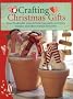 Crafting Christmas Gifts: 25 Adorable Projects Featuring Angels, Snowmen, Reindeer and Other Yuletide Favourites