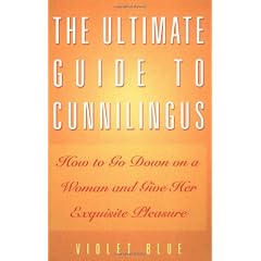 The Ultimate Guide to Cunnilingus: How to Go Down on a Woman and Give Her Exquisite Pleasure