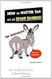 Speed Reading Book: How to Master the Art of Speed Reading Speed Reading Book: How to Master the Art of Speed Reading