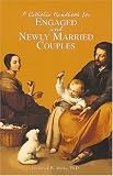 A Catholic Handbook for Engaged and Newly Married Couples; ISBN: ; by: <b>Ph.D. Frederick W. Marks</b>