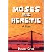 Moses the Heretic