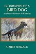 Biography of a Bird Dog, A Labrador Retriever in Wyoming
