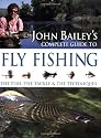 John Bailey's Complete Guide to Fly Fishing