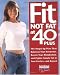 Fit Not Fat at 40-Plus: The Shape-Up Plan That Balances Your Hormones, Boosts Your Metabolism, and Fights Female Fat in Your Forties-And Beyond by Editors Prevention Health Books for Women