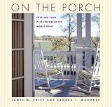 Books on Gazebo item: On the Porch: Creating Your Place to Watch the World Go By