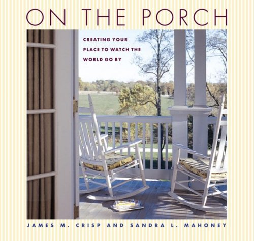 On the Porch: Creating Your Place to Watch the World Go By under Outdoor & Recreational Areas in The Books Store