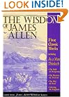 The Wisdom of James Allen : Including As a Man Thinketh, The Path to Prosperity, The Mastery of Destiny, The Way of Peace, and Entering the Kingdom (Radiant Life S.)