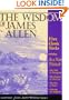 The Wisdom of James Allen : Including As a Man Thinketh, The Path to Prosperity, The Mastery of Destiny, The Way of Peace, and Entering the Kingdom (Radiant Life S.)