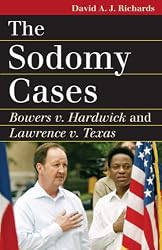 The Sodomy Cases: Bowers V. Hardwick and Lawrence V. Texas (Landmark Law Cases & American Society)
