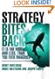Strategy Bites Back: It Is Far More, and Less, than You Ever Imagined (paperback)