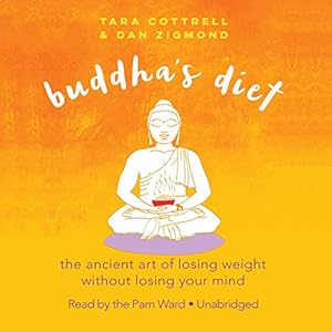 Buddha's Diet: The Ancient Art of Losing Weight Without Losing Your Mind