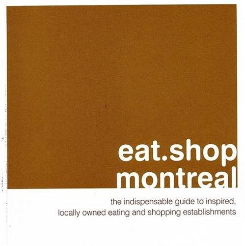 Buy eat.shop montreal: The Indispensable Guide to Inspired, Locally Owned Eating and Shopping Establishments online at Discounted New and Used prices. Delivered to your door with City Travel Guides.com