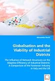 Globalisation and the Viability of Industrial Districts: The Influence of Network Structures on the Adaptive Efficiency of Industrial Districts: A Comparison ... of the Footwear Industry in Italy and the UK (Alessandra Vecchi)