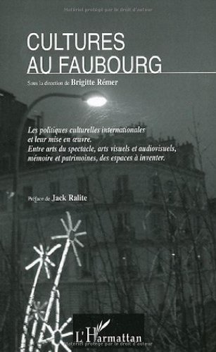 Cultures au faubourg : Les politiques culturelles internationales et leur mise en oeuvre
