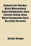 Bulgarischer Musiker: Bulgarischer Komponist, Alexis Weissenberg, Julia Tsenova, Pascha Christowa, Lili Iwanowa, Adrian Pavlov: Bulgarischer ... Emma Tahmizian, Spas Wenkoff
