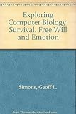 The biology of computer life : survival, emotion and free will