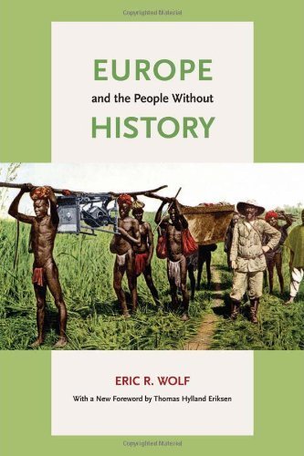 Europe and the People Without History by Eric R. Wolf (2010-09-21)