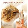 Crafting with Cat Hair: Cute Handicrafts to Make w&hellip by Kaori Tsutaya
