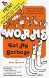 Worms Eat My Garbage: How to Set Up and Maintain a Worm Composting System