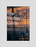 THE YACHTIE GUIDE: The Guide to Getting Your First Crew Position on
a Luxury Yacht (Jobs on Luxury Yachts)