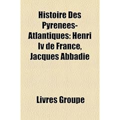 Histoire Des Pyrenees-Atlantiques: Henri IV de France, Jacques Abbadie