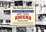 New York Knicks unsigned Greatest Moments in History New York Times Historic Newspaper Compilation