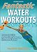 Fantastic Water Workouts