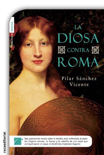 La diosa contra Roma (Novela Historica (roca)) (Spanish Edition)