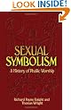 Sexual Symbolism: A History of Phallic Worship