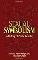 Sexual Symbolism: A History of Phallic Worship