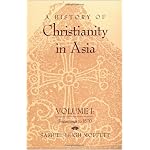 A History of Christianity in Asia: Beginnings to 1500 (History of Christianity in Asia) book cover