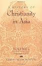 A History of Christianity in Asia: Beginnings to 1500 (History of Christianity in Asia)