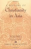 Buy : A History of Christianity in Asia: Beginnings to 1500