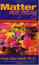 Matter into Feeling: A New Alchemy of Science and Spirit