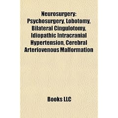 Neurosurgery: Psychosurgery, Bilateral cingulotomy, Idiopathic intracranial hypertension,... by Source: Wikipedia