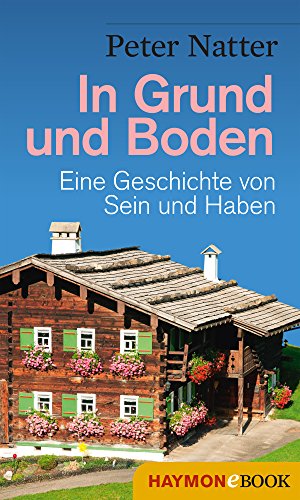 In Grund und Boden: Eine Geschichte von Sein und Haben (Ibele-Krimi 3) (German Edition)