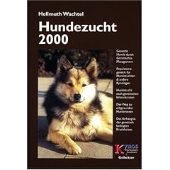 Hundezucht 2000: Gesunde Hunde durch genetisches Management. Populationsgenetik f�r Hundez�chter und andere Kynologen. Hundezucht nach genetischen ... der genetisch bedingten Krankheiten