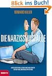 Die Narzissmusfalle: Anleitung zur Me...