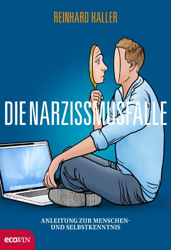 Die Narzissmusfalle: Anleitung zur Menschen- und Selbstkenntnis (German Edition)