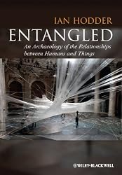 Entangled: An Archaeology of the Relationships between Humans and Things