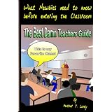 The Best Damn Teachers Guide - Black & White Edition: What Newbies Need To Know Before Entering The Classroom ~ Heather J. Lovely