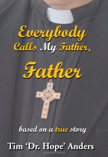 Married Priest Book: Everybody Calls My Father, Father by Tim 'Dr. Hope' Anders