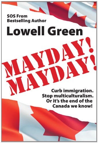 Mayday! Mayday! Curb Immigration. Stop Multiculturalism. or It’s the End of the Canada We Know!